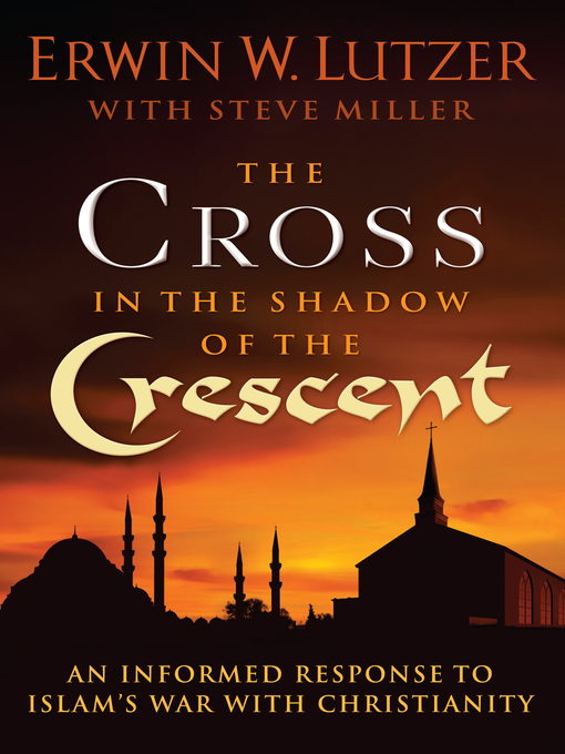 Title details for The Cross in the Shadow of the Crescent by Erwin W. Lutzer - Available